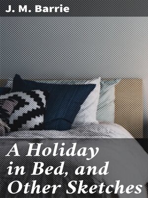 cover image of A Holiday in Bed, and Other Sketches